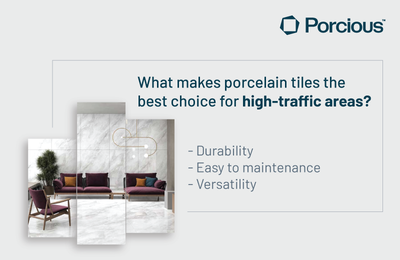 What makes porcelain the best choice for high-traffic areas?